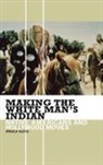 Angela Aleiss, Aleiss Angela - Making the White Man's Indian