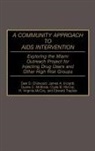 Dale D. Chitwood, James A. Inciardi, Duane C. McBride - A Community Approach to AIDS Intervention