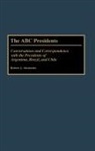 Robert Jackson Alexander, Alexander Robert J. - The ABC Presidents