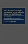 John Gray - Ashe, Traditional Religion and Healing in Sub-Saharan Africa and the Diaspora
