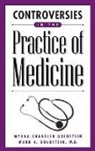 Mark A. Goldstein, Myrna Chandler Goldstein, Goldstein Mark A., Goldstein Myrna Chandler - Controversies in the Practice of Medicine