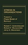 Robert Golembiewski, Robert T. Golembiewski, Jerry Stevenson - Stress in Organizations - Toward A Phase Model of Burnout