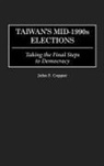 John F. Copper - Taiwan's Mid-1990s Elections