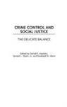 Hawkins Darnell F., Samuel Myers, Stone Randolph N., Darnell F. Hawkins, Samuel L. Jr. Myers, Randolph N. Stone - Crime Control and Social Justice