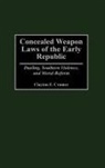 Clayton E. Cramer, Cramer Clayton E. - Concealed Weapon Laws of the Early Republic