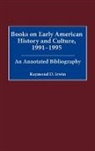Raymond D. Irwin, Irwin Raymond D. - Books on Early American History and Culture, 1991-1995