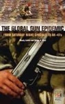 Wendy Cukier, Cukier Wendy, Victor W. Sidel, Sidel Victor W. - The Global Gun Epidemic
