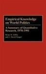 Brian H. Gibbs, Gibbs Brian H., J. David Singer, Singer J. David - Empirical Knowledge on World Politics