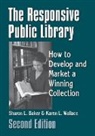 Sharon Baker, Karen Wallace - The Responsive Public Library
