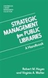 Robert M. Hayes, Virginia A. Walter, Walter Virginia A. - Strategic Management for Public Libraries