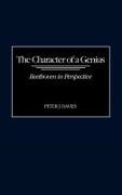 Peter J. Davies,  Davies Peter J. - The Character of a Genius - Beethoven in Perspective