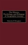 Malcolm P. Douglass, Douglass Malcolm P. - The History, Psychology, and Pedagogy of Geographic Literacy