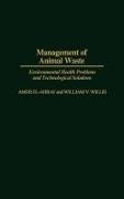 Amer El-Ahraf,  El-Ahraf Amer, William V. Willis,  Willis William V. - Management of Animal Waste - Environmental Health Problems and Technological Solutions
