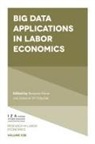 Benjamin Elsner, Benjamin (University College Dublin Elsner, Solomon W Polachek, Solomon W. (State University of New York at Binghamton Polachek - Big Data Applications in Labor Economics