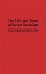 Abu F. Dowlah, Alex F. Dowlah, Dowlah Abu F., Elliot John E., John E. Elliott - The Life and Times of Soviet Socialism