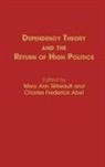 Unknown, Charles Frederick Abel, Mary Ann Tetreault - Dependency Theory and the Return of High Politics