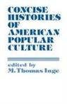 Unknown, M. Thomas Inge - Concise Histories of American Popular Culture
