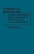 Feliks Gross,  Gross Feliks - Ethnics in a Borderland - An Inquiry into the Nature of Ethnicity and Reduction of Ethnic Tensions in a One-Time Genocide Area