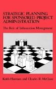 Keith Harman,  Harman Keith, Charles McClure, Charles R. McClure - Strategic Planning for Sponsored Projects Administration - The Role of Information Management