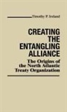 Timothy P. Ireland, Ireland Timothy P. - Creating the Entangling Alliance