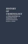 David Arthur Jones, Jones David A. - History of Criminology