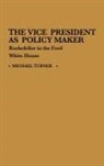 Michael Turner, Turner Michael J. - The Vice President as Policy Maker