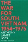 Anthony Joes, Anthony J. Joes - The War for South Viet Nam, 1954-1975