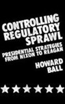 Howard Ball - Controlling Regulatory Sprawl