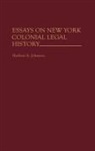 Herbert Alan Johnson, Johnson Herbert A. - Essays on New York Colonial Legal History