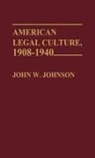 John W. Johnson, Johnson John W. - American Legal Culture, 1908-1940