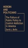 David J. Bellis, Bellis David J. - Heroin and Politicians