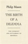 Philip Mason, Unknown - The Birth of a Dilemma