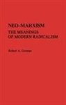 Robert A. Gorman, Gorman Robert A. - Neo-Marxism