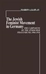 Marion A. Kaplan, Kaplan Marion - The Jewish Feminist Movement in Germany