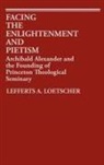Lefferts Augustine Loetscher, Loetscher Lefferts A., Unknown - Facing the Enlightenment and Pietism
