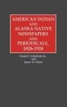 Daniel F. Jr. Littlefield, James W. Parins - American Indian and Alaska Native Newspapers and Periodicals, 1826-1924