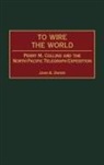 John B. Dwyer, Dwyer John B. - To Wire the World
