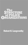 Robert Langworthy, Robert H. Langworthy - The Structure of Police Organizations