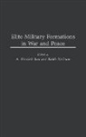 Ion A. Hamish, Roch Legault, Legault Roch, Keith Neilson, A. Hamish Ion, Keith Neilson - Elite Military Formations in War and Peace