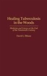 David Ellison, Ellison David L. - Healing Tuberculosis in the Woods