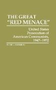 Peter L. Steinberg,  Steinberg Peter - The Great Red Menace - United States Prosecution of American Communists, 1947-1952