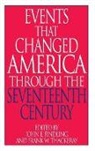 John Findling, Findling John E., Frank Thackeray, Thackeray Frank W. - Events That Changed America Through the Seventeenth Century