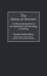 Charlotte Perkins Gilman, Mary Jo Deegan, Michael R. Hill - The Dress of Women