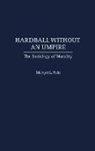 Melvyn L. Fein, Fein Melvyn L., Unknown - Hardball Without an Umpire