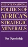 Oye Ogunbadejo, Unknown - The International Politics of Africa's Strategic Minerals