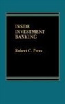 Perez Robert C., Unknown - Inside Investment Banking