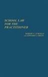 Edward T. Green, Green Edward C., Robert OReilly, Robert C. O'Reilly - School Law for the Practitioner