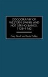 Kevin Coffey, Coffey Kevin, Cary Ginell, Ginell Cary - Discography of Western Swing and Hot String Bands, 1928-1942