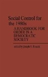 Joseph S. Roucek - Social Control for the 1980s