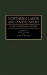 Philip Sheldon Foner, Philip S. Foner, Herbert Shapiro - Northern Labor and Antislavery